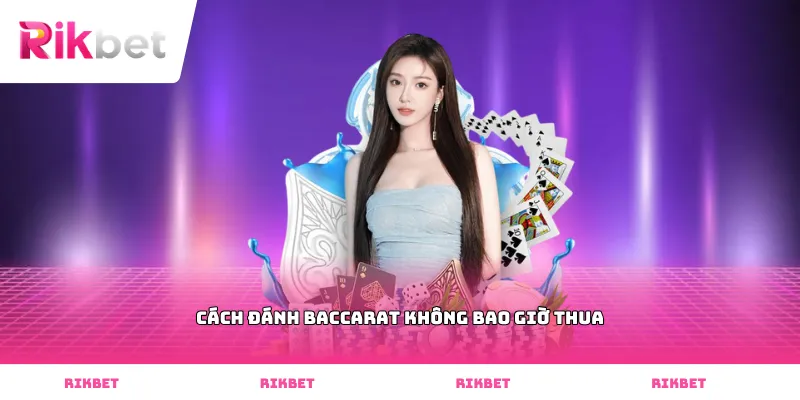 cách đánh baccarat không bao giờ thua